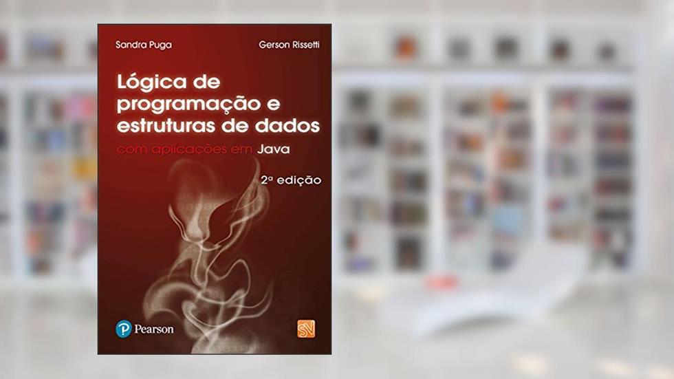 Lógica de Programação e Estrutura de Dados: Com Aplicações em Java, do autor Sandra Puga; Gerson Rissetti