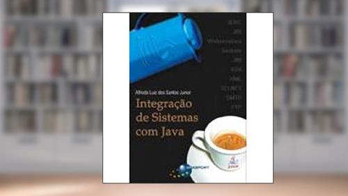 Capa de Integração de sistemas com Java, do autor Alfredo Luiz dos Santos Junior