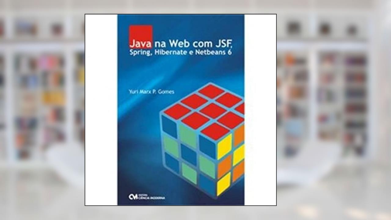 Java na Web com Jsf, Spring, Hibernate e Netbeans 6 - 1, do autor Gomes