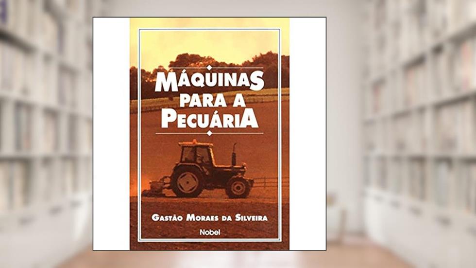 Máquinas para a pecuária, do autor Gastão Moraes da Silveira