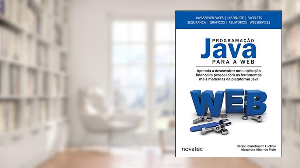 Programação Java Para a Web, do autor Décio Heinzelmann Luckow; Alexandre Altair de Melo