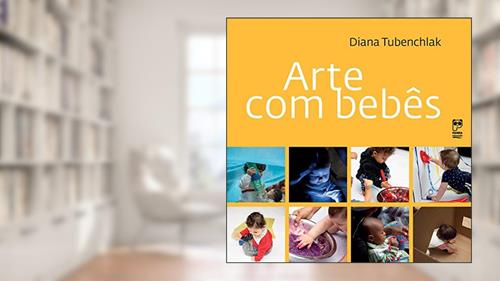 Capa de Arte com bebês, do autor Diana Tubenchlak