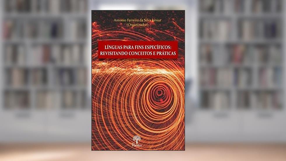 Linguas Para Fins Especificos. Revisitando Conceitos e Praticas, do autor Antonio Ferreira Da Silva Junior