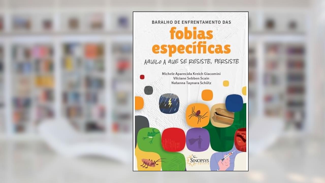 Baralho de Enfrentamento das Fobias Específicas: Aquilo a que se Resiste, Persiste, do autor Michele Aparecida Kreich Giacomini