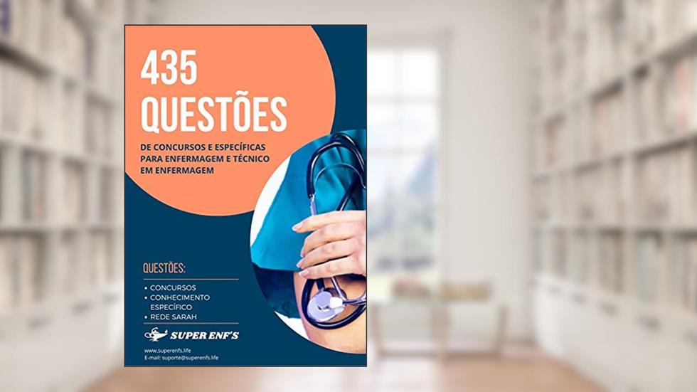 435 Questões de Concursos + Específicas para Enfermagem e Técnico em Enfermagem (Atualizado): Conteúdo atualizado, do autor Anderson Leal