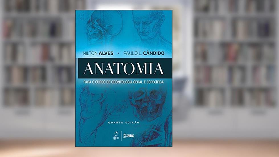 Anatomia para o curso de odontologia geral e específica, do autor Nilton Alves; Paulo L. Cândido