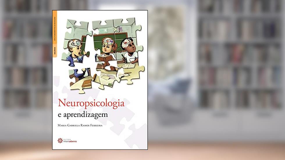 Neuropsicologia e aprendizagem, do autor Maria Gabriela Ramos Ferreira