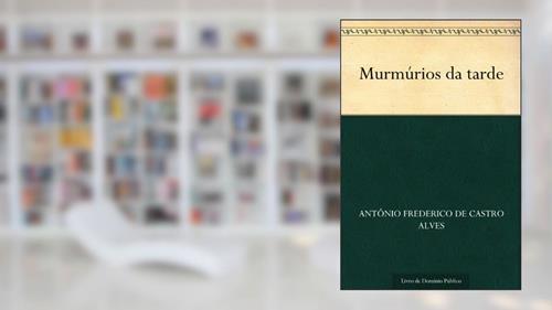 Capa de Murmúrios da tarde, do autor Antônio Frederico de Castro Alves