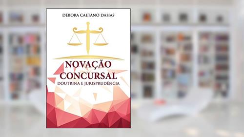Capa de Novação Concursal, do autor Débora Caetano Dahas
