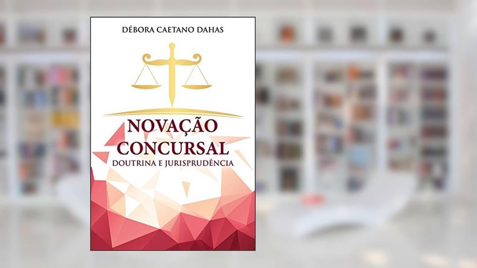 Novação Concursal, do autor Débora Caetano Dahas