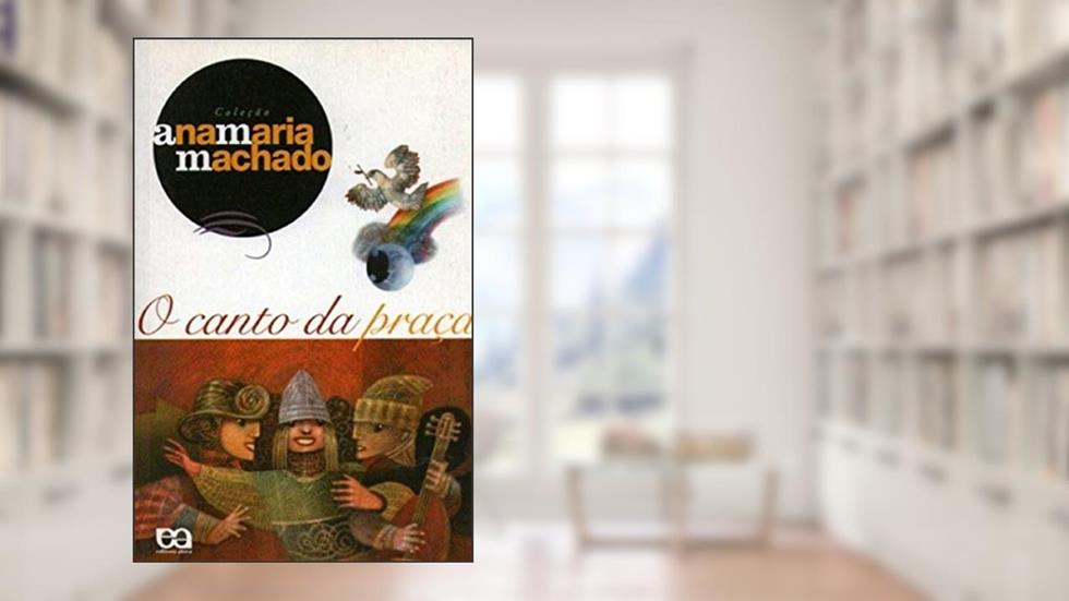 O canto da praça, do autor Ana Maria Machado