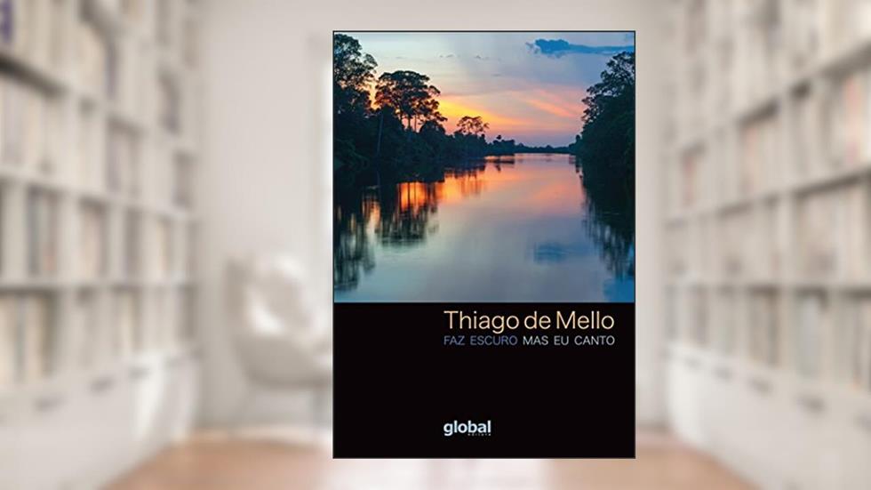 Faz escuro mas eu canto, do autor Thiago de Mello