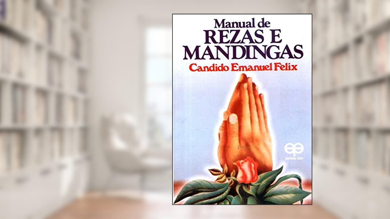 Manual de Rezas e Mandingas, do autor Candido Emanuel Felix