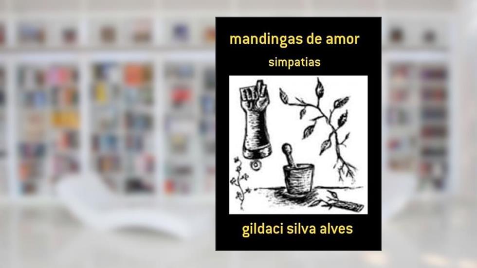 Mandingas de Amor, do autor Gildaci Silva Alves