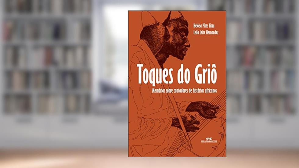 Toques do griô: Memórias sobre contadores de histórias africanas, do autor Heloisa Pires Lima; Leila Leite Hernandez
