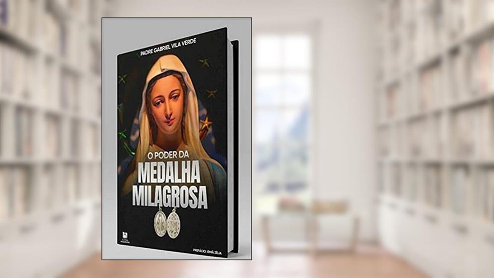 O Poder da Medalha Milagrosa, do autor Pe. Gabriel Vila Verde