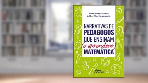 Capa de Narrativas de pedagogos que ensinam (e aprendem) matemática, do autor Antônio Villar Marques de Sá; Bárbara Ghesti de Jesus