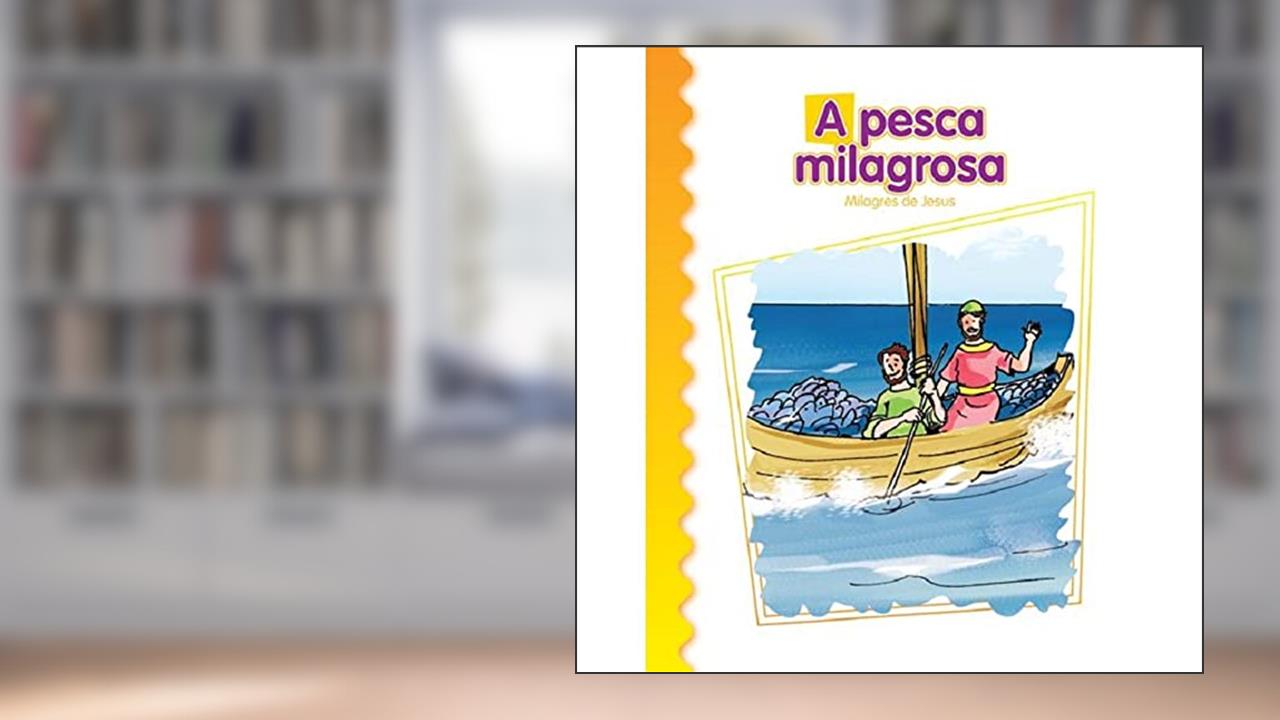 A Pesca Milagrosa: Milagres de Jesus, do autor Luis Daniel Londoño Silva