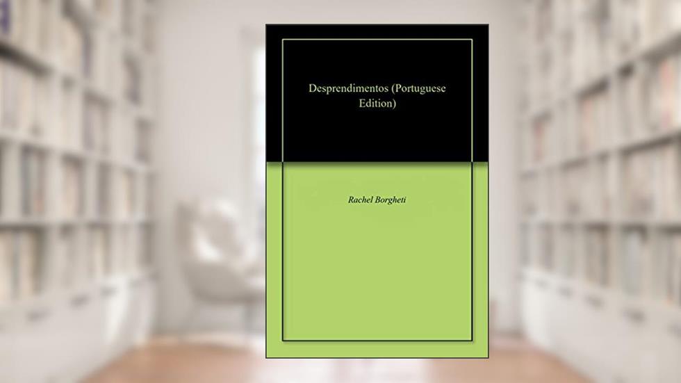Desprendimentos, do autor Rachel Borgheti