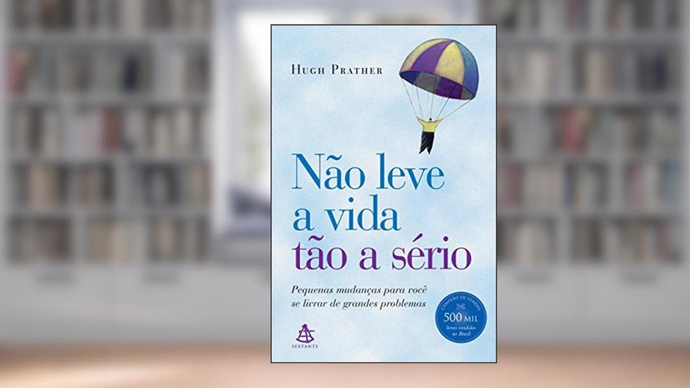 Não leve a vida tão a sério, do autor Hugh Prather