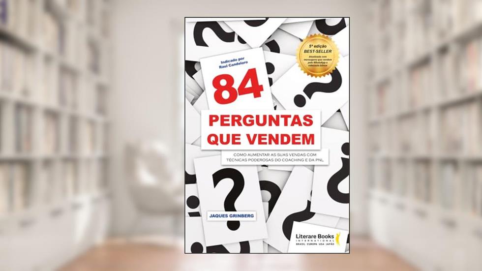 84 perguntas que vendem: como aumentar as suas vendas com técnicas poderosas do coaching e da PNL, do autor Jaques Grinberg