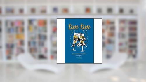 Capa de TIM-TIM - UM BRINDE A VIDA, do autor FRANCISCO LOSCHIAVO