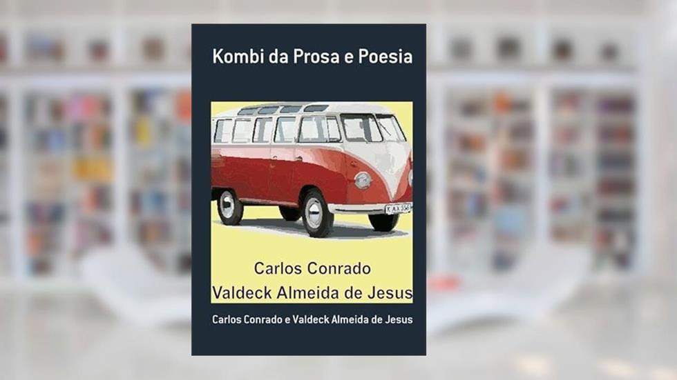 Kombi da Prosa e Poesia, do autor Carlos Conrado E Valdeck Almeida De Jesus