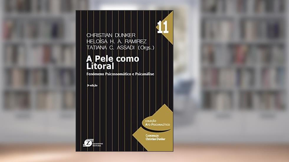 A Pele Como Litoral - Fenômeno Psicossomático E Psicanálise, do autor Christian Dunker