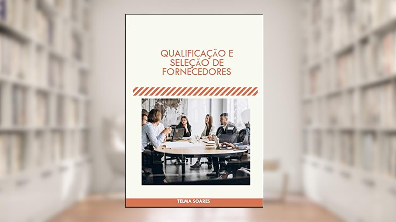Qualificação e Seleção de Fornecedores, do autor Telma Soares