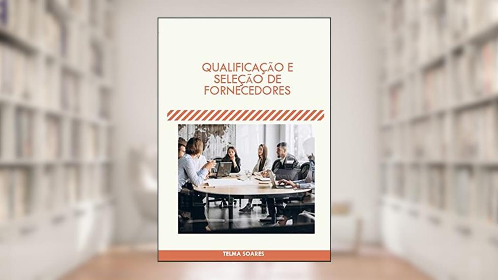Qualificação e Seleção de Fornecedores, do autor Telma Soares