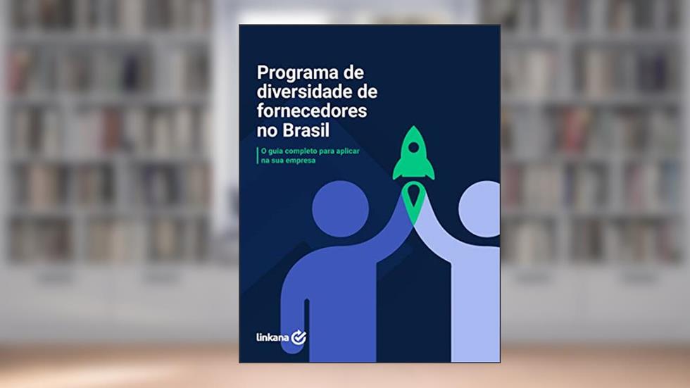 Programa de Diversidade de Fornecedores no Brasil: O guia completo para você implementar na sua empresa, do autor Leonardo Cavalcanti