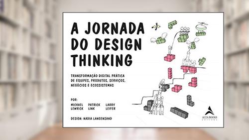 Capa de A Jornada do Design Thinking, do autor Michael Lewrick; Patrick Link; Larry Leifer