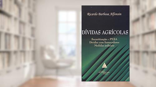 Capa de Dívidas Agrícolas: Securitização - PESA; Dívidas Com Fornecedores; Medidas Judiciais, do autor Ricardo Barbosa Alfonsin