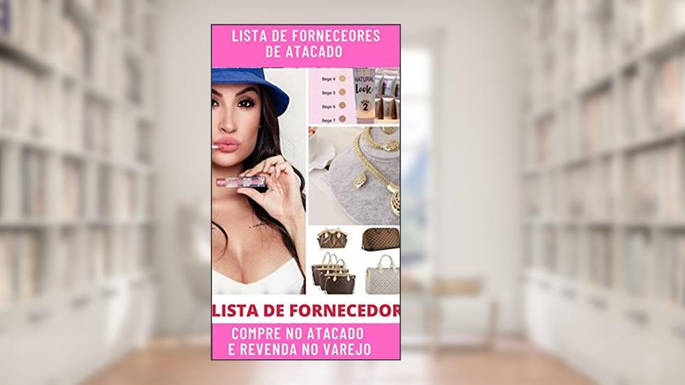 LISTA DE FORNECEDORES PARA COMPRA EM ATACADO TOP: Os melhores fornecedores do Brasil, do autor Sergio Neves