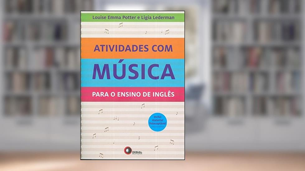 Atividades com Música Para o Ensino de Inglês, do autor Louise Emma Potter; Ligia Lederman