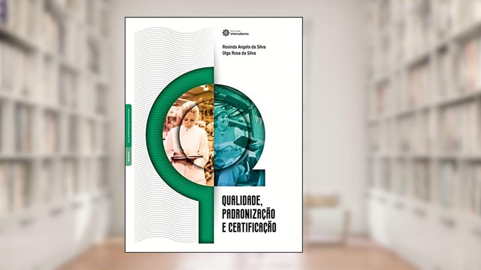 Qualidade, padronização e certificação, do autor Rosinda Angela Da Silva; Olga Rosa Da Silva