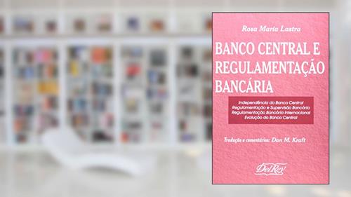 Capa de Banco Central e Regulamentação Bancaria, do autor Rosa Maria Lastra