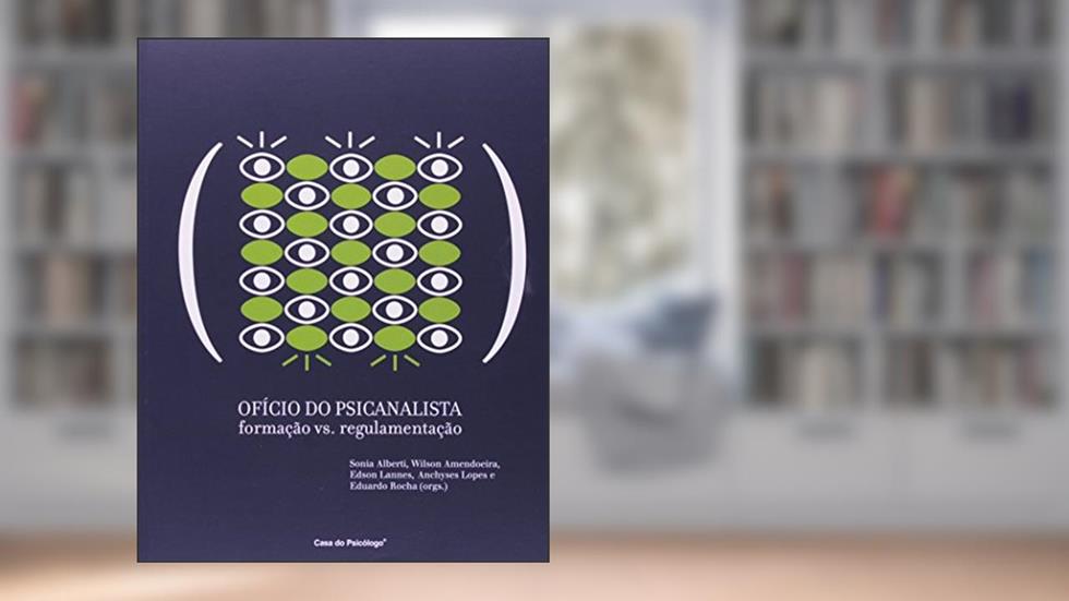 Ofício do Psicanalista. Formação vs. Regulamentação, do autor Vários Autores