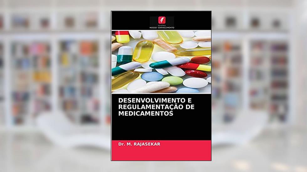 DESENVOLVIMENTO E REGULAMENTAÇÃO DE MEDICAMENTOS, do autor Dr. M. RAJASEKAR