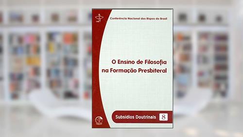 Capa de Ensino de Filosofia na Formação Presbiteral: Subsídios Doutrinais 8, do autor CNBB
