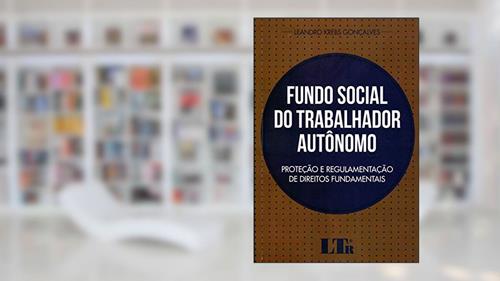 Capa de Fundo Social do Trabalhador Autônomo. Proteção e Regulamentação de Direitos Fundamentais, do autor Leandro Krebs Gonçalves