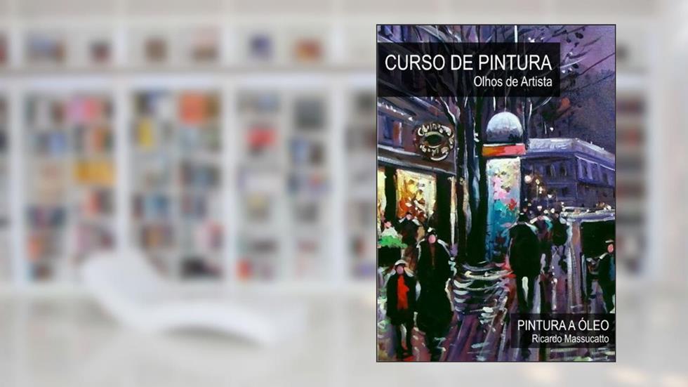 PIntura em Tela: Curso completo de pintura a óleo, do autor Ricardo Massucatto