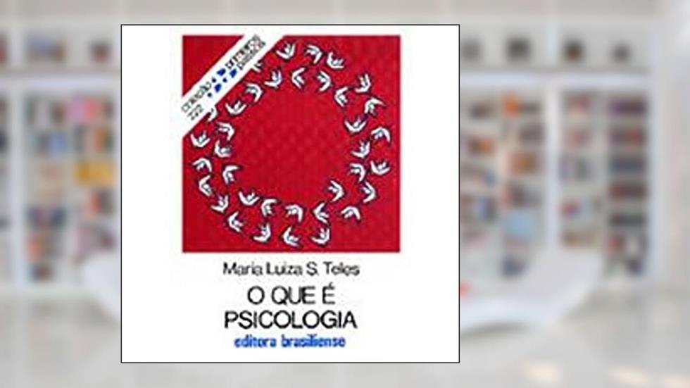 O que e Psicologia, do autor Maria Luiza Silveira Teles