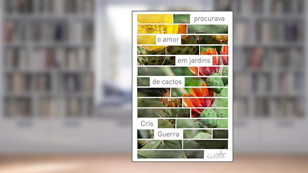 Procurava o amor em jardins de cactos, do autor Cris Guerra