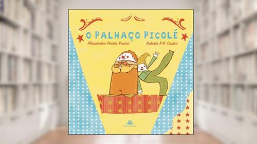 Capa de O palhaço picolé, do autor Alessandra Roscoe