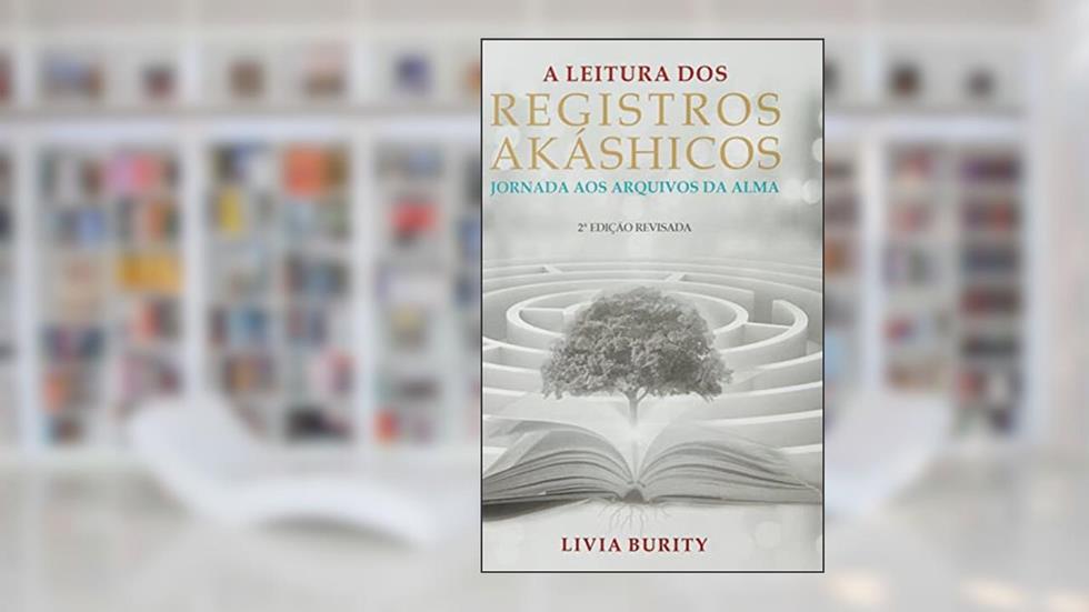 A Leitura dos Registros Akáshicos, do autor Livia Burity