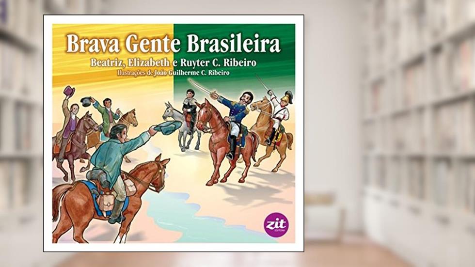 Brava Gente Brasileira, do autor C. Ribeiro Beatriz; C. Ribeiro Elizabeth; C. Ribeiro Ruyter