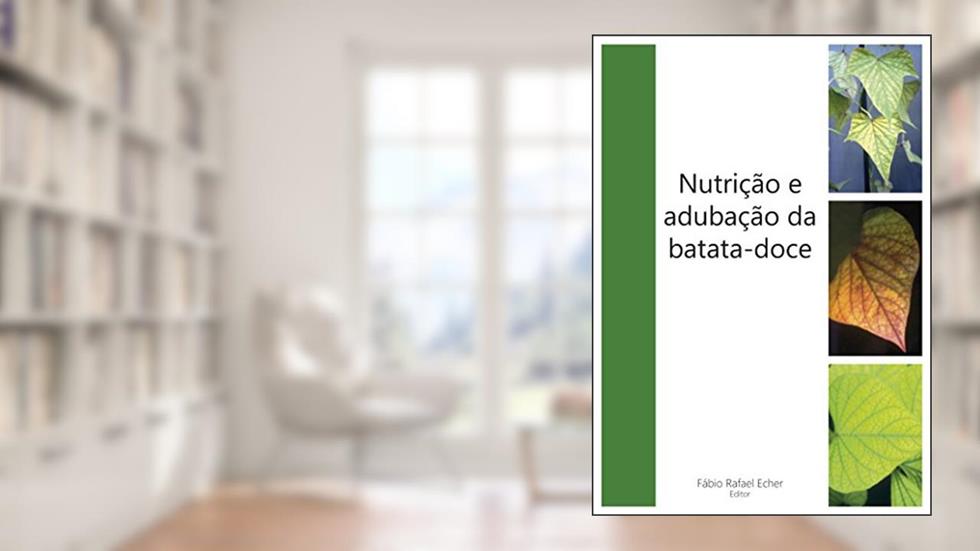Nutrição e adubação da batata-doce, do autor José Eduardo Creste; Elio Jesus de La Torre