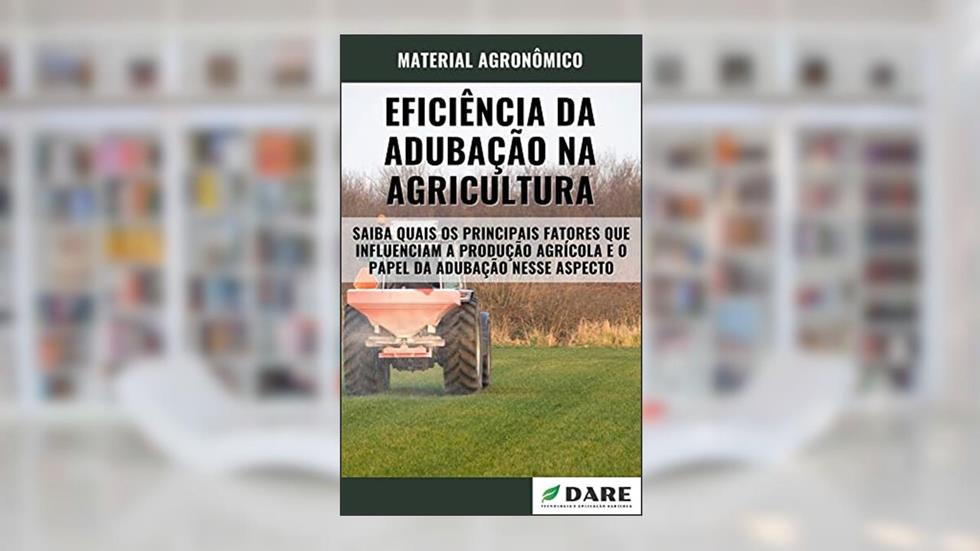 EFICIÊNCIA DA ADUBAÇÃO NA AGRICULTURA | Saiba como esse fator influência na produção agrícola, do autor DARE AGRO