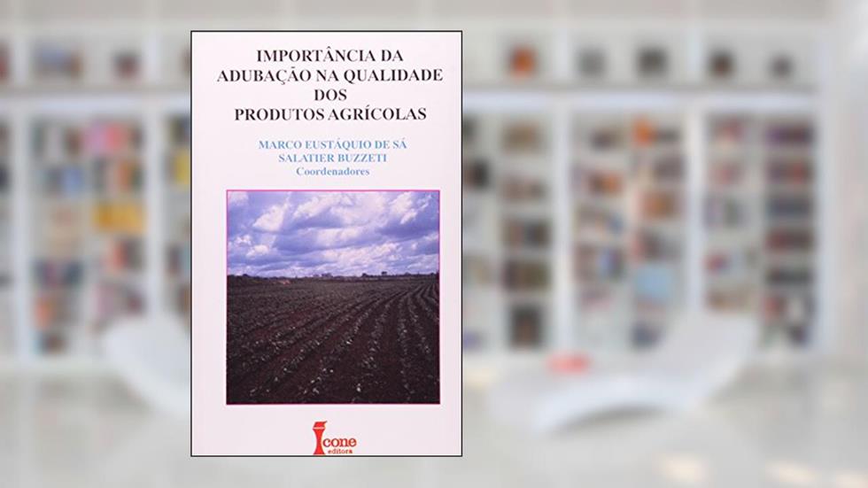 Importância Adubação Na Qualidade Dos Produtos Agricolas, do autor Marco Eustaquio de Sa